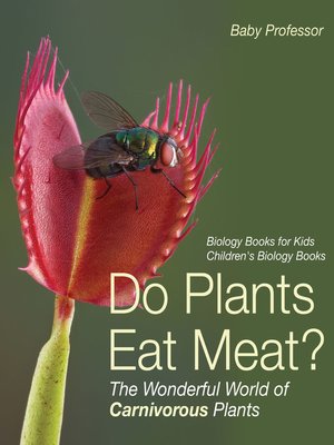 cover image of Do Plants Eat Meat? the Wonderful World of Carnivorous Plants--Biology Books for Kids--Children's Biology Books